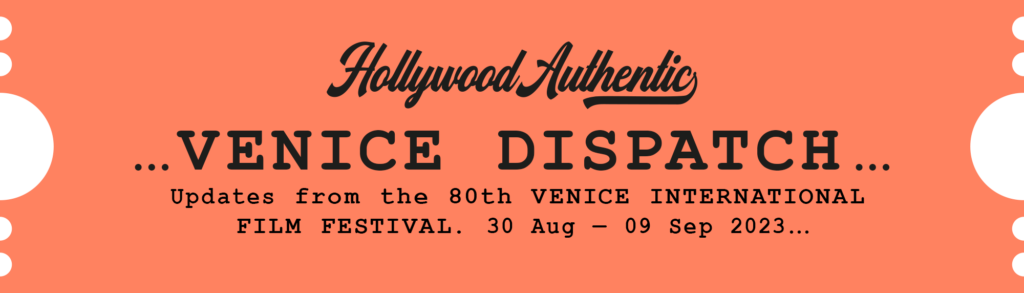 hollywood authentic, venice dispatch, venice film festival, greg williams