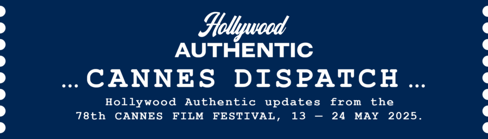 hollywood authentic, cannes dispatch, cannes film festival, greg williams, hollywood authentic