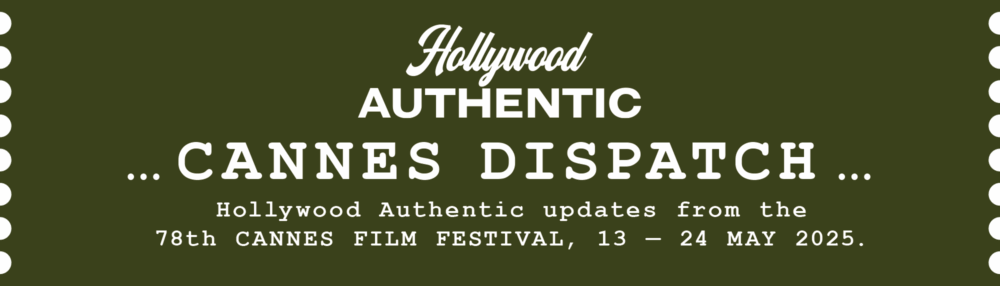hollywood authentic, cannes dispatch, cannes film festival, greg williams, hollywood authentic