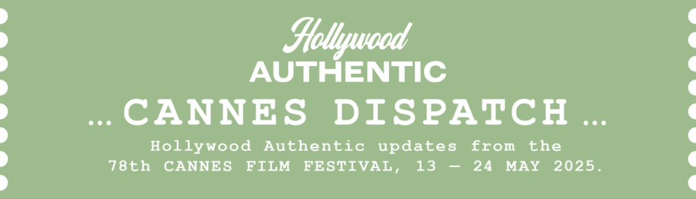 hollywood authentic, cannes dispatch, cannes film festival, greg williams, hollywood authentic