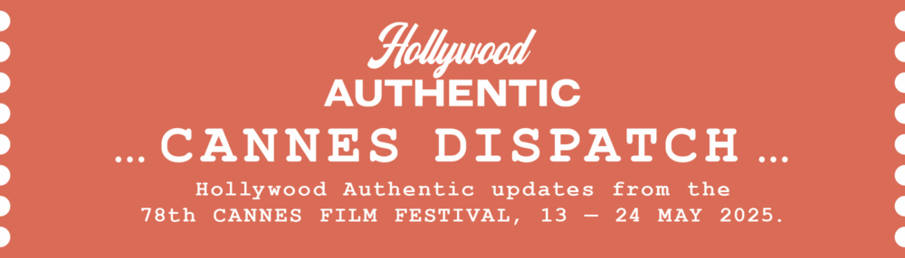 hollywood authentic, cannes dispatch, cannes film festival, greg williams, hollywood authentic