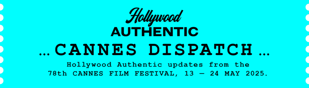 hollywood authentic, cannes dispatch, cannes film festival, greg williams, hollywood authentic