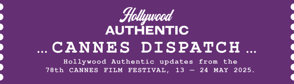 hollywood authentic, cannes dispatch, cannes film festival, greg williams, hollywood authentic