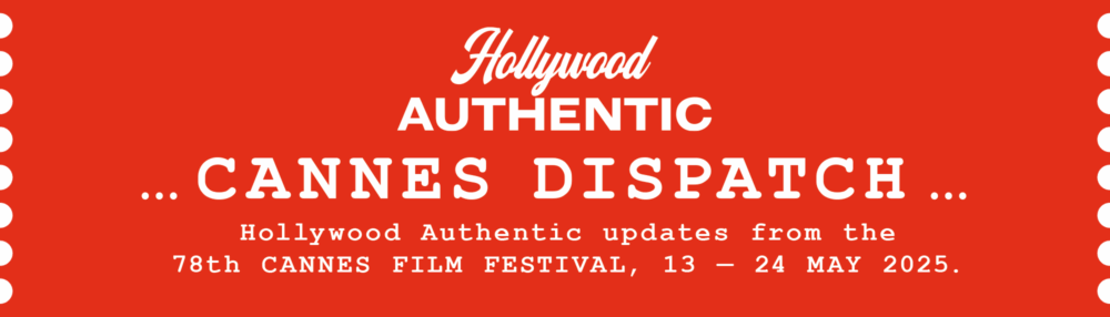 hollywood authentic, cannes dispatch, cannes film festival, greg williams, hollywood authentic